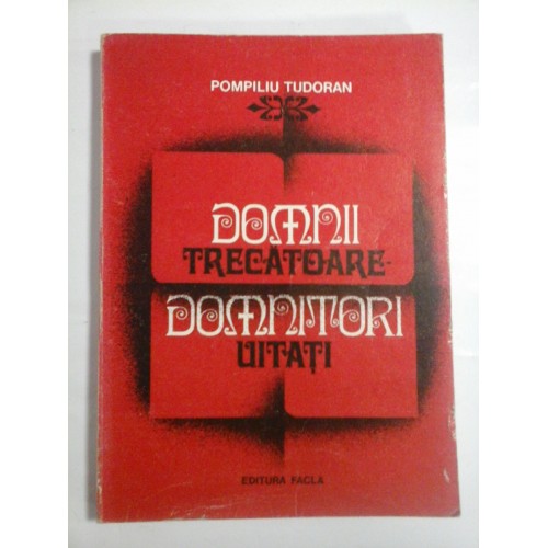 DOMNII TRECATOARE - DOMNITORI UITATI - Pompiliu TUDORAN DOMNII TRECATOARE - DOMNITORI UITATI - Pompiliu TUDORAN